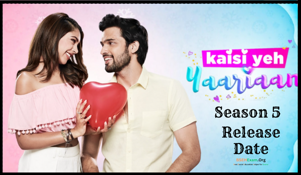 Kaisi Yeh Yaariaan Season 5 Release Date